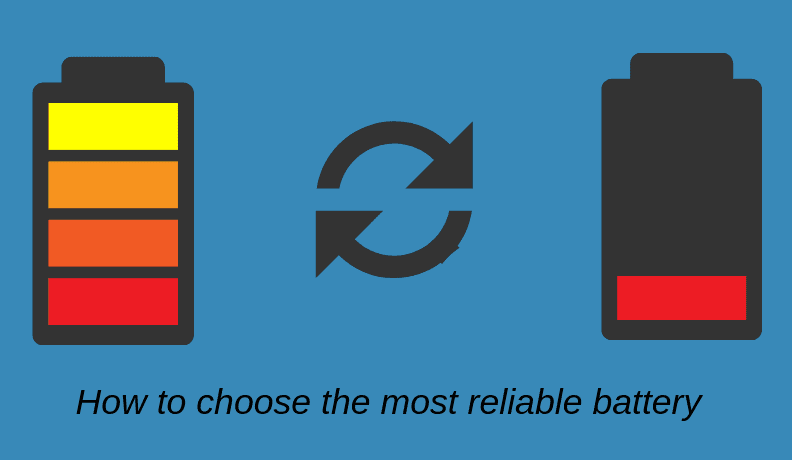 How to Choose the most Reliable Battery